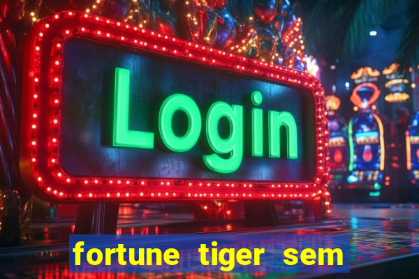 fortune tiger sem deposito minimo